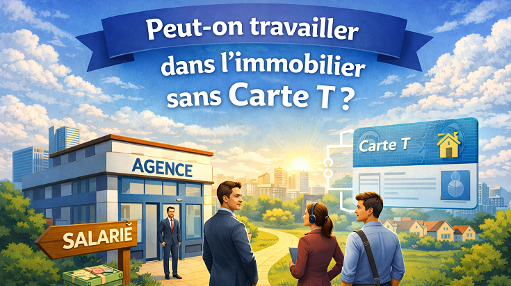 Peut-on travailler dans l’immobilier sans Carte T